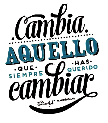 Cambia aquello que siempre has querido cambiar