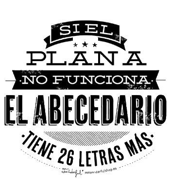 Si el plan A no funciona, el abecedario tiene 26 letras más